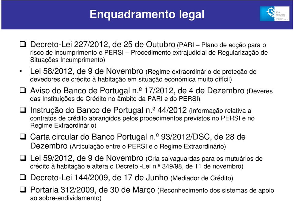 º 17/2012, de 4 de Dezembro (Deveres das Instituições de Crédito no âmbito da PARI e do PERSI) Instrução do Banco de Portugal n.