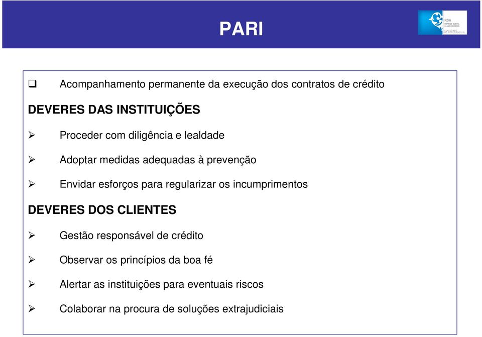 regularizar os incumprimentos DEVERES DOS CLIENTES Gestão responsável de crédito Observar os