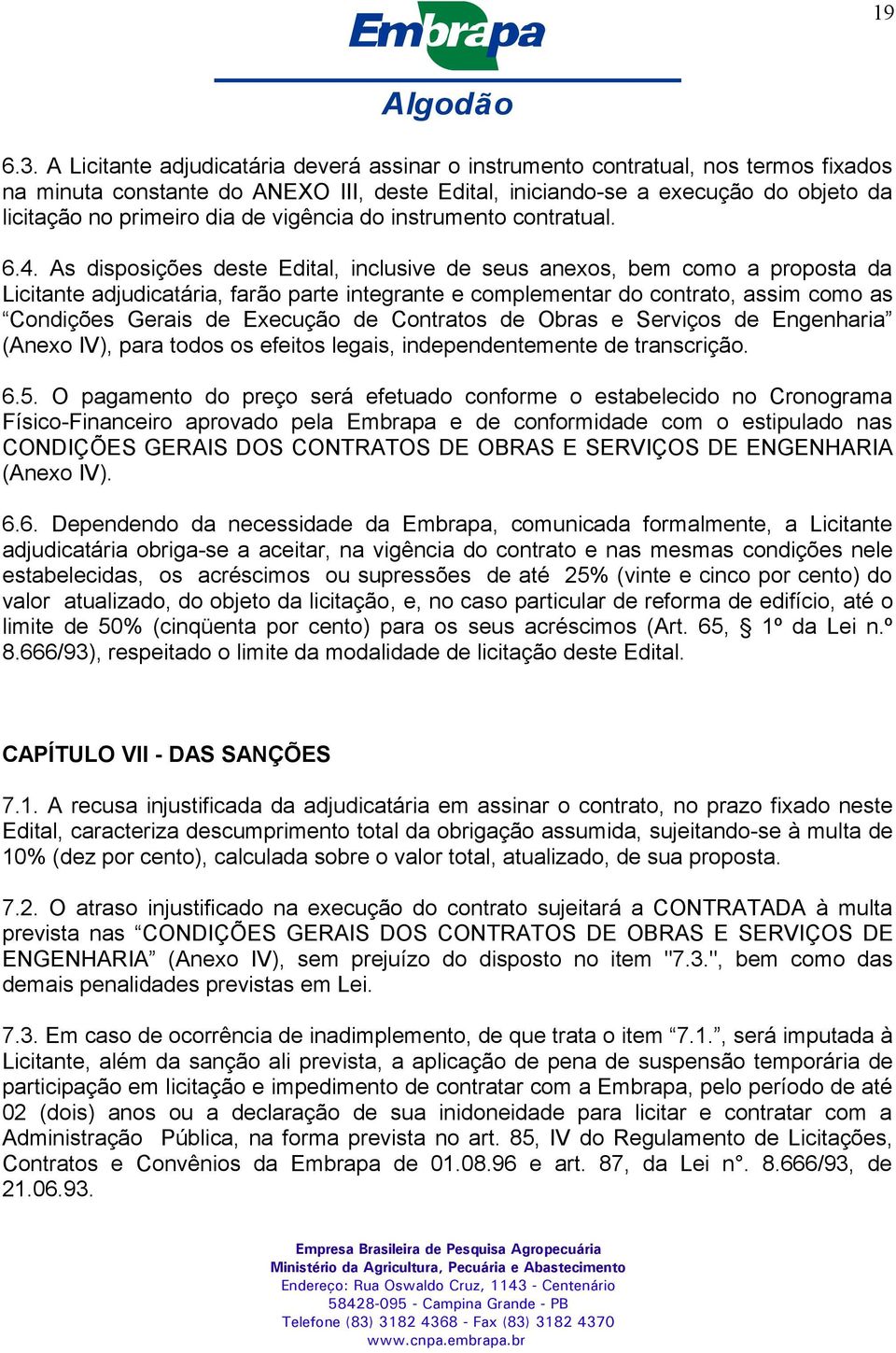 vigência do instrumento contratual. 6.4.