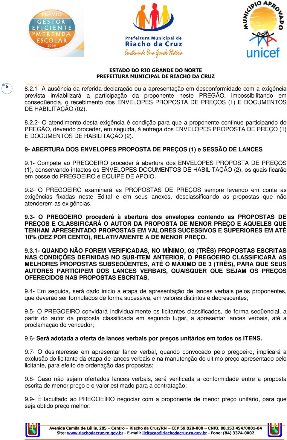 recebimento dos ENVELOPES PROPOSTA DE PREÇOS (1) E DOCUMENTOS DE HABILITAÇÃO (02)