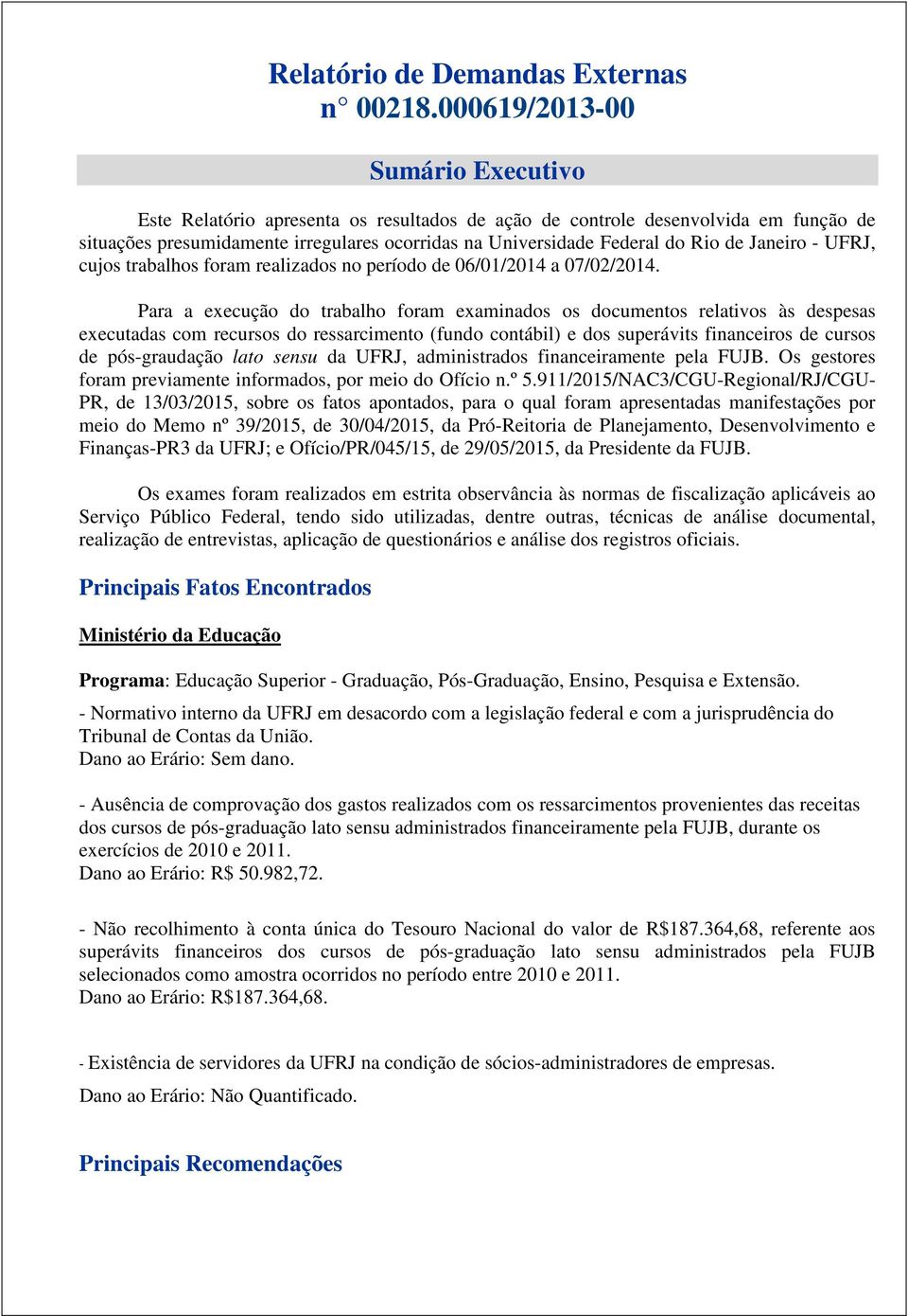 Janeiro - UFRJ, cujos trabalhos foram realizados no período de 06/01/2014 a 07/02/2014.