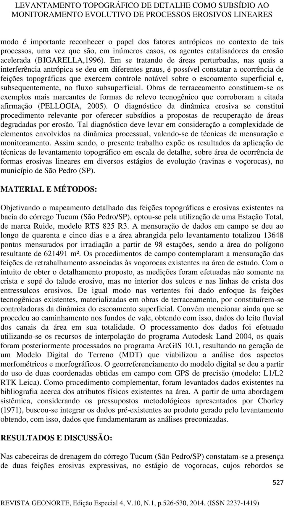 escoamento superficial e, subsequentemente, no fluxo subsuperficial.