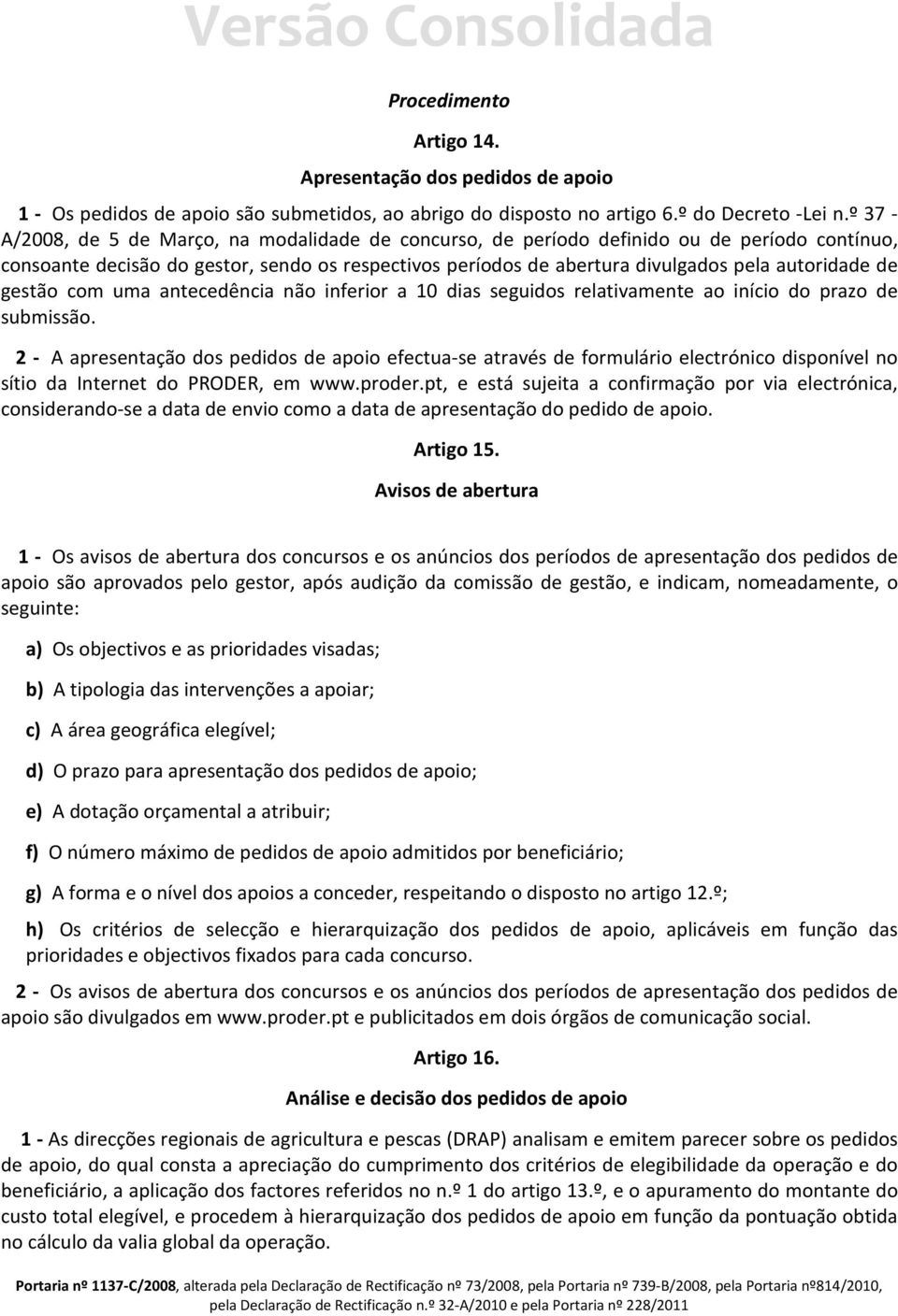 de gestão com uma antecedência não inferior a 10 dias seguidos relativamente ao início do prazo de submissão.