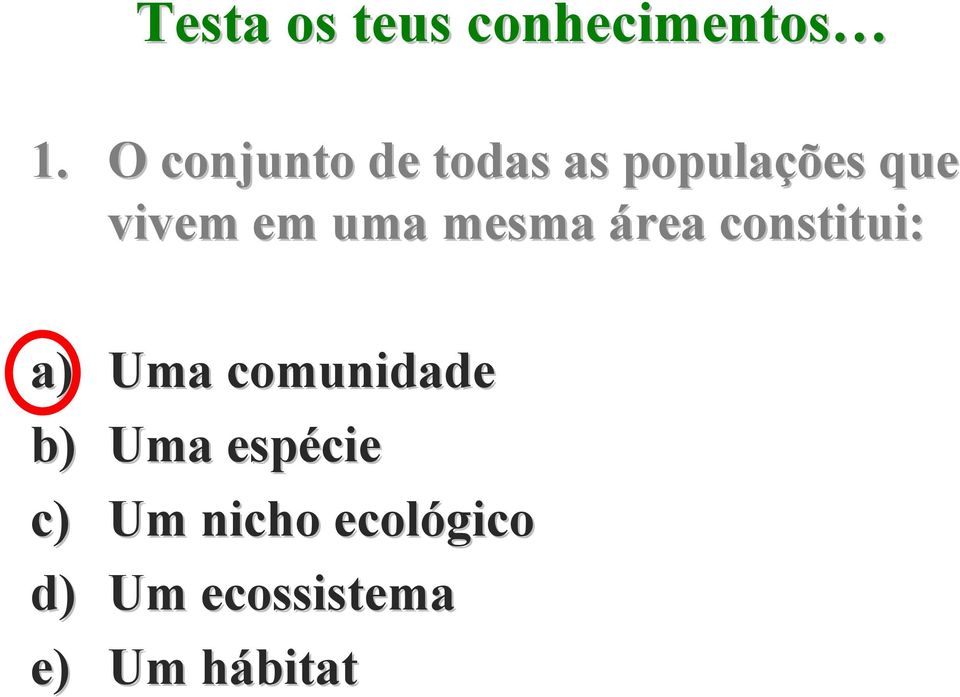 uma mesma área constitui: a) Uma comunidade b)