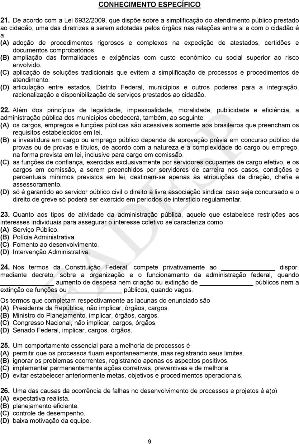 (A) adoção de procedimentos rigorosos e complexos na expedição de atestados, certidões e documentos comprobatórios.