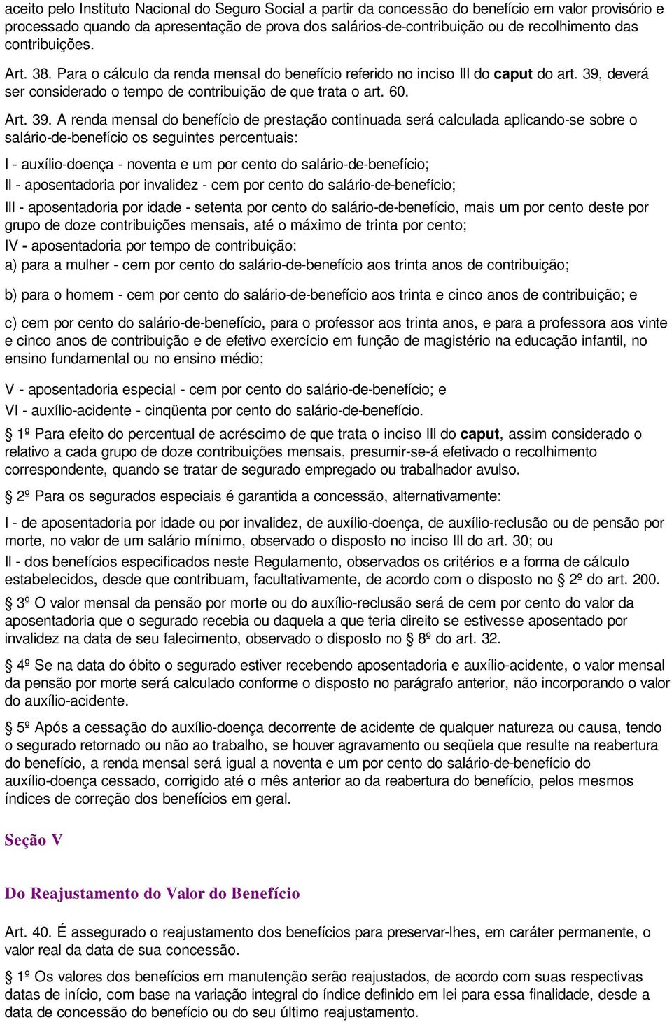 deverá ser considerado o tempo de contribuição de que trata o art. 60. Art. 39.