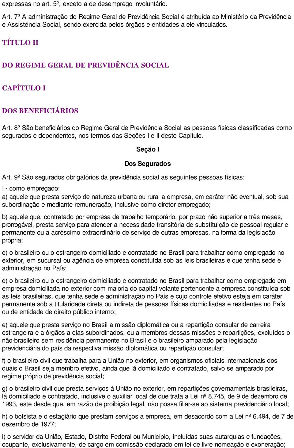 TÍTULO II DO REGIME GERAL DE PREVIDÊNCIA SOCIAL CAPÍTULO I DOS BENEFICIÁRIOS Art.