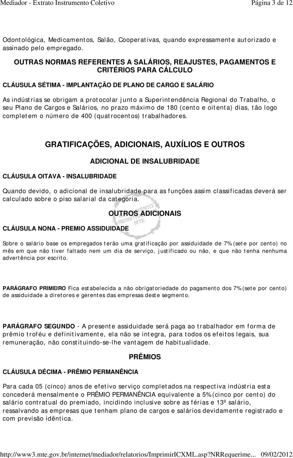 Superintendência Regional do Trabalho, o seu Plano de Cargos e Salários, no prazo máximo de 180 (cento e oitenta) dias, tão logo completem o número de 400 (quatrocentos) trabalhadores.