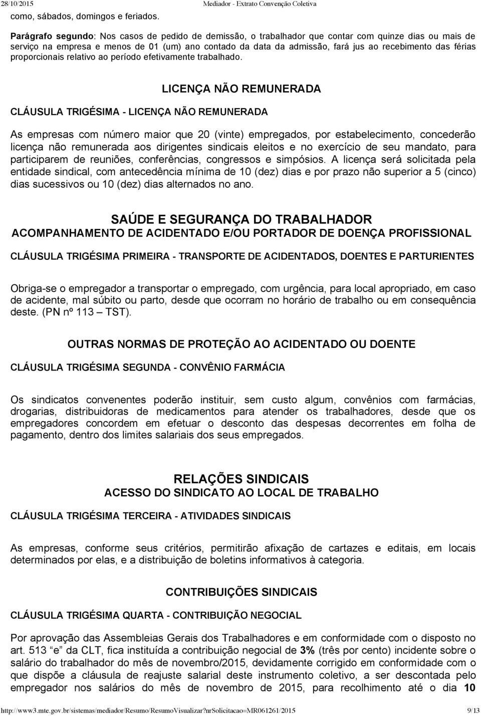 das férias proporcionais relativo ao período efetivamente trabalhado.