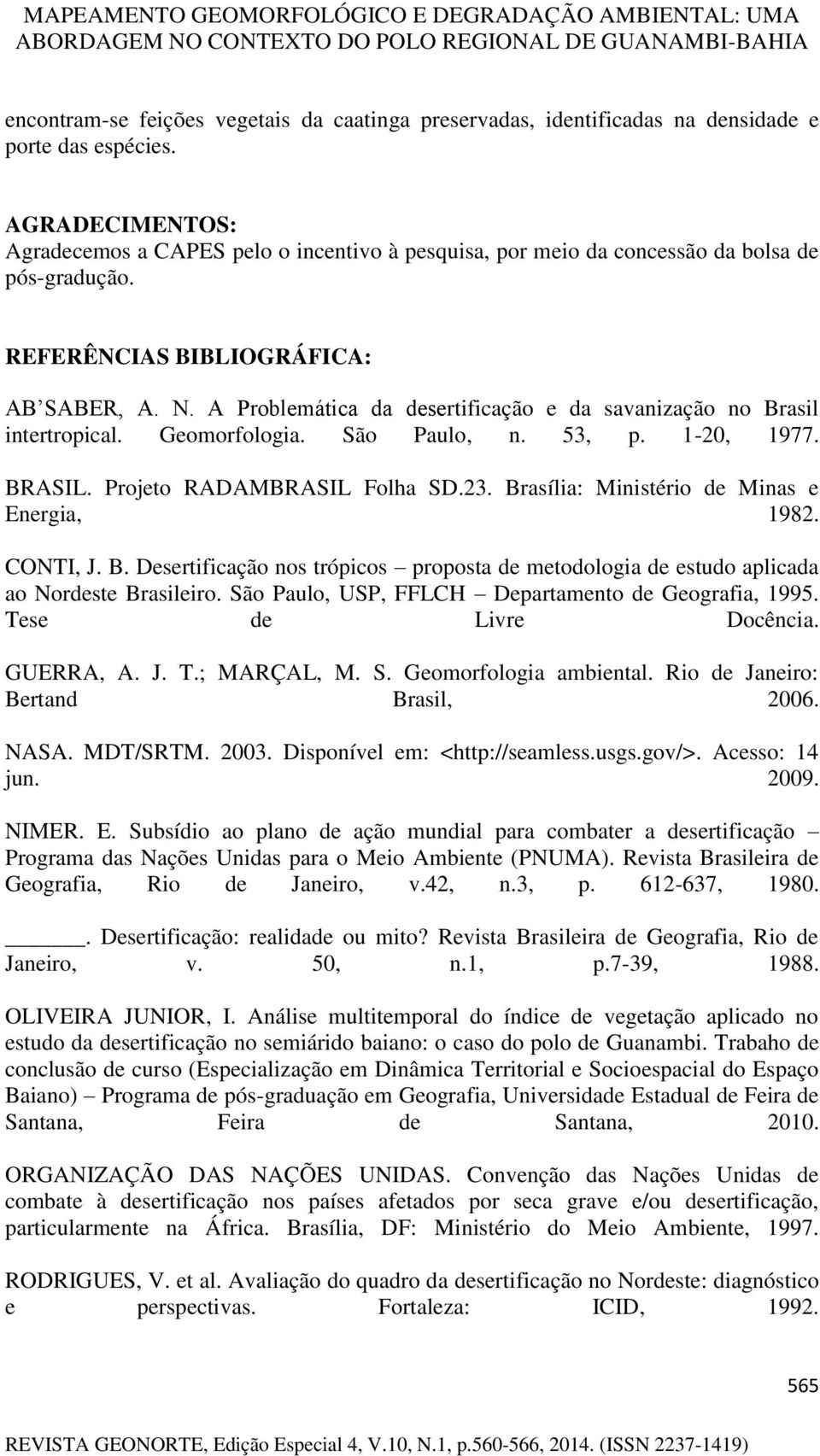 A Problemática da desertificação e da savanização no Brasil intertropical. Geomorfologia. São Paulo, n. 53, p. 1-20, 1977. BRASIL. Projeto RADAMBRASIL Folha SD.23.