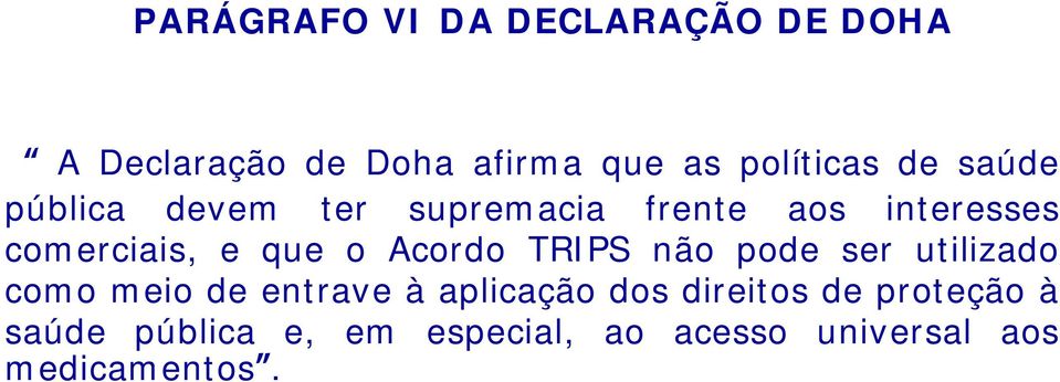 Acordo TRIPS não pode ser utilizado como meio de entrave à aplicação dos