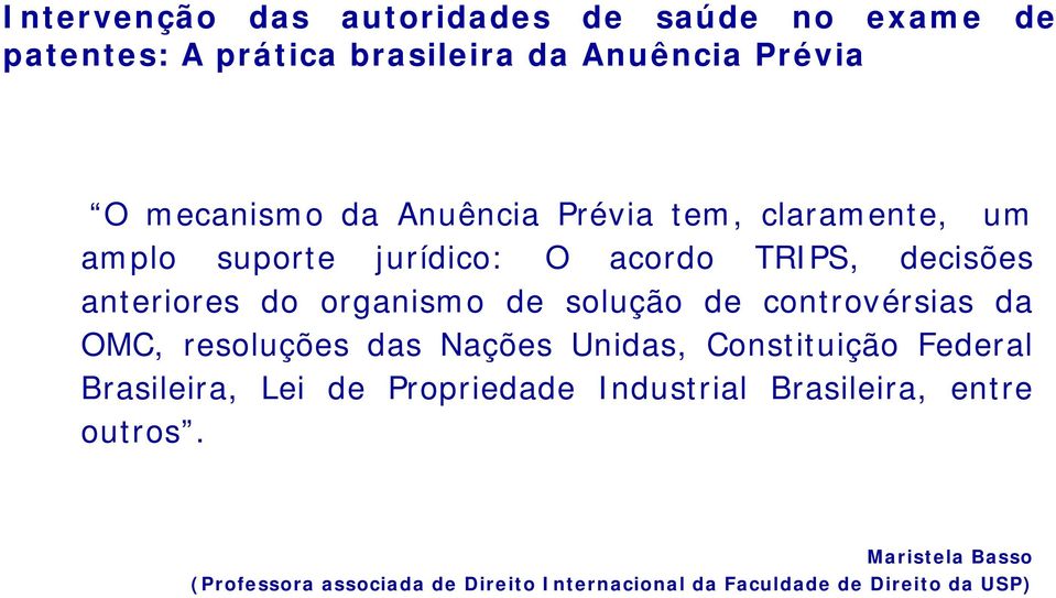 solução de controvérsias da OMC, resoluções das Nações Unidas, Constituição Federal Brasileira, Lei de Propriedade