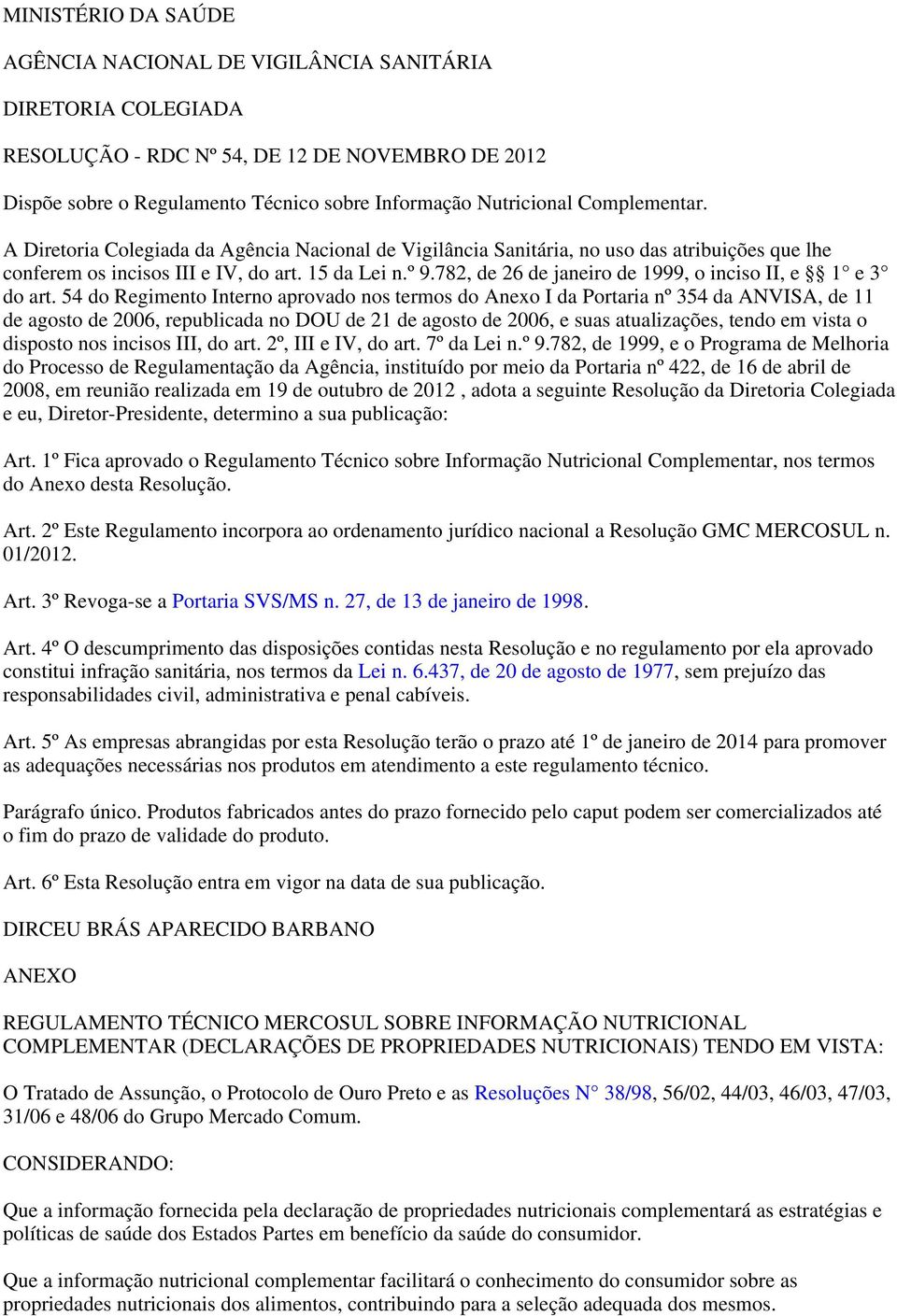 782, de 26 de janeiro de 1999, o inciso II, e 1 e 3 do art.