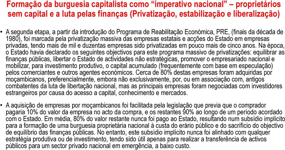 empresas sido privatizadas em pouco mais de cinco anos.