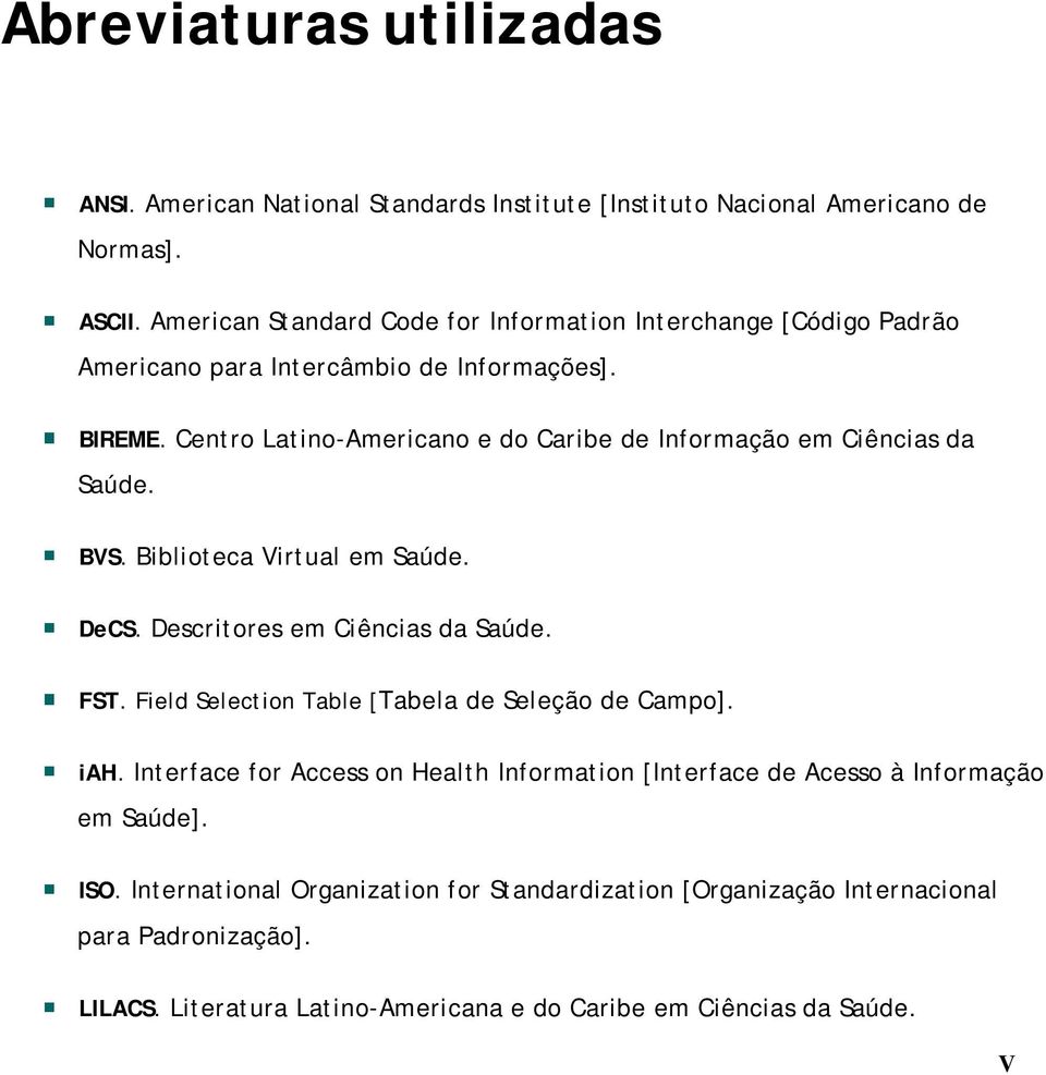 Centro Latino-Americano e do Caribe de Informação em Ciências da Saúde. BVS. Biblioteca Virtual em Saúde. DeCS. Descritores em Ciências da Saúde. FST.