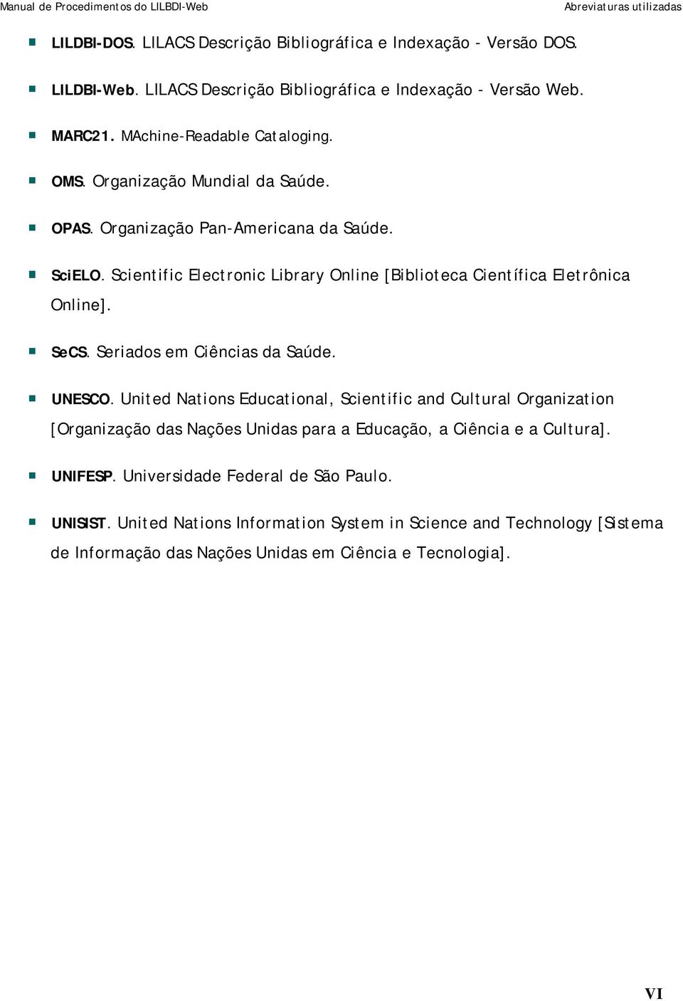 Scientific Electronic Library Online [Biblioteca Científica Eletrônica Online]. SeCS. Seriados em Ciências da Saúde. UNESCO.