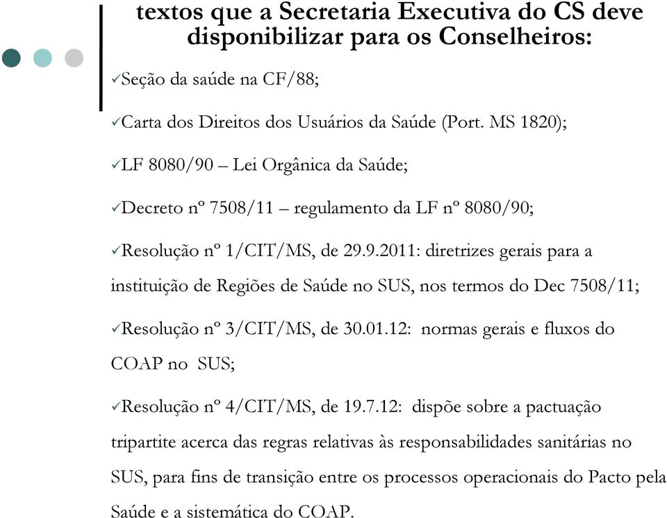 01.12: normas gerais e fluxos do COAP no SUS; Resolução nº 4/CIT/MS, de 19.7.