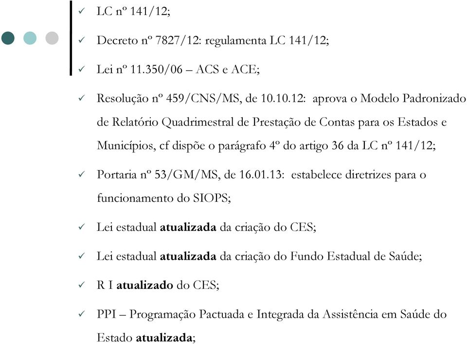 artigo 36 da LC nº 141/12; Portaria nº 53/GM/MS, de 16.01.
