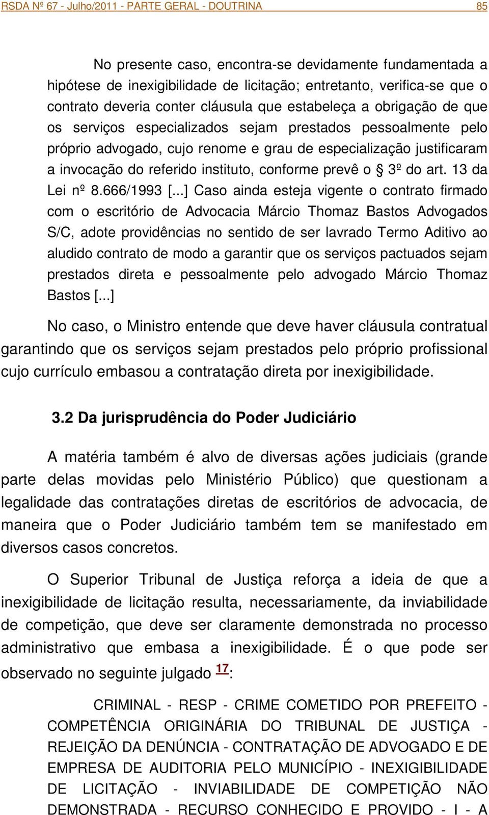 referido instituto, conforme prevê o 3º do art. 13 da Lei nº 8.666/1993 [.