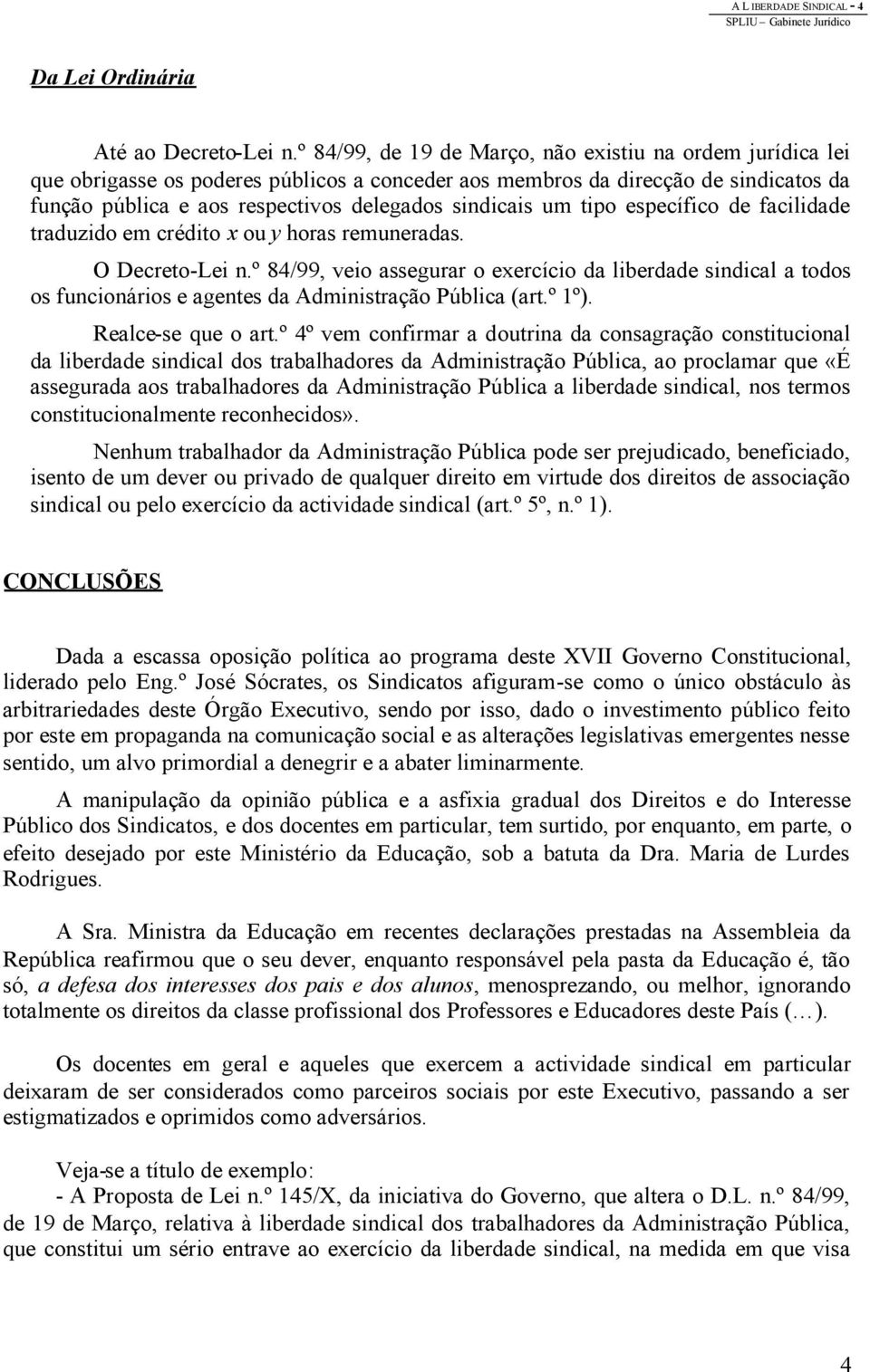 um tipo específico de facilidade traduzido em crédito x ou y horas remuneradas. O Decreto-Lei n.