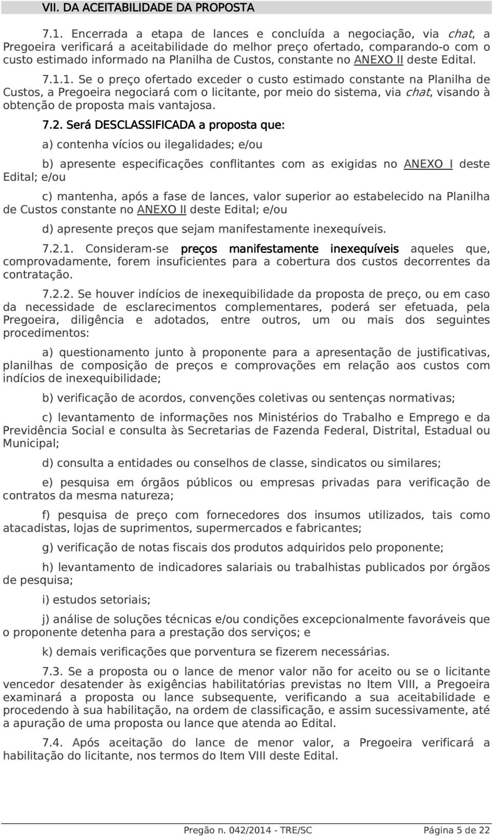 constante no ANEXO II deste Edital. 7.1.