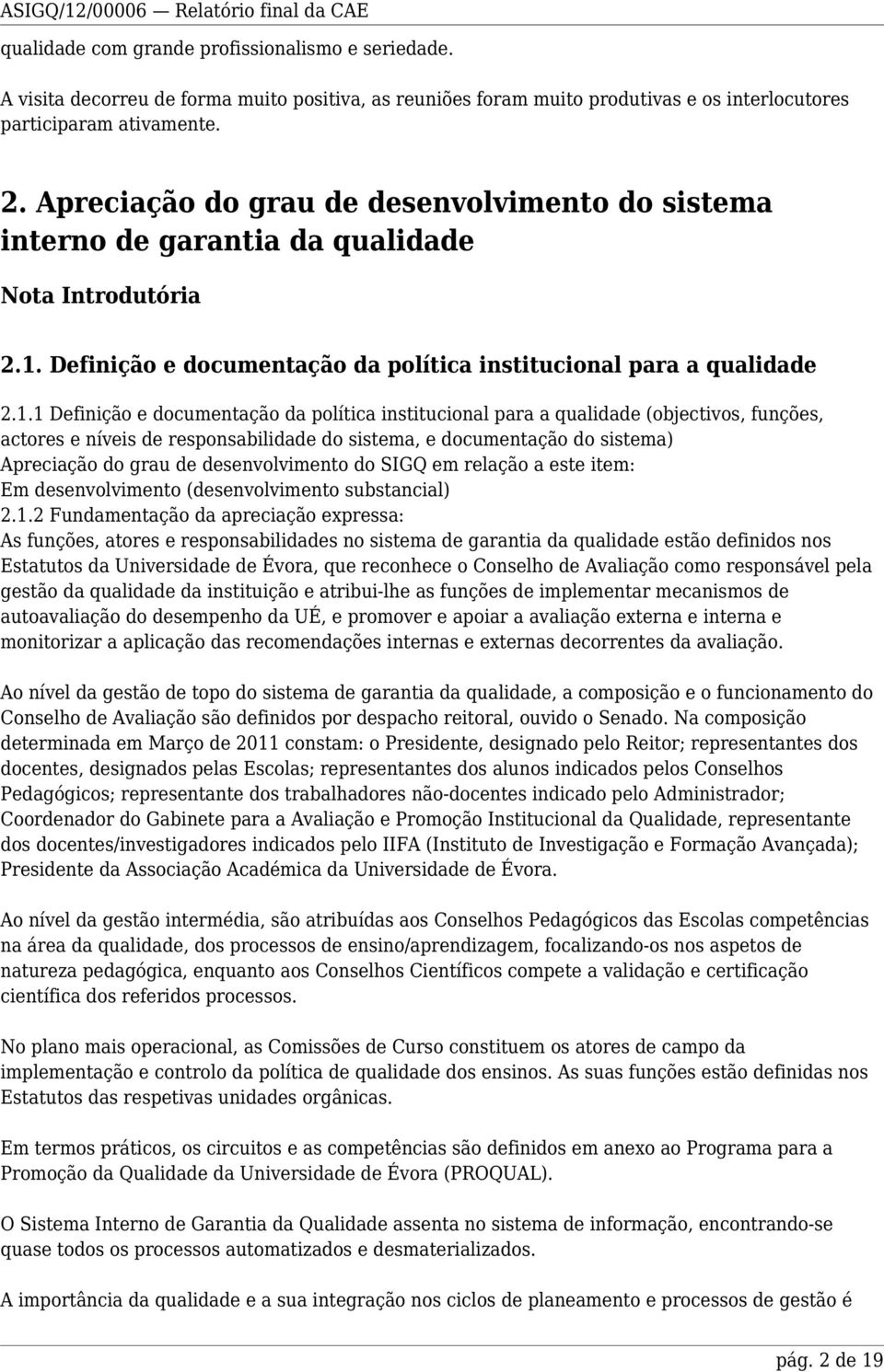 Definição e documentação da política institucional para a qualidade 2.1.