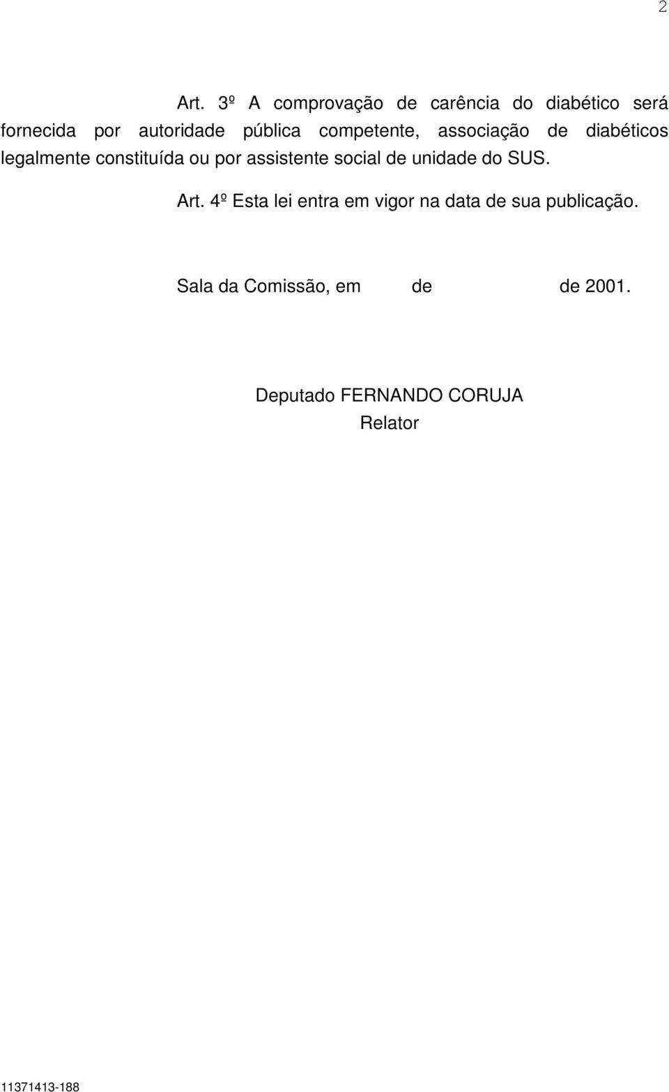 competente, associação de diabéticos legalmente constituída ou por assistente