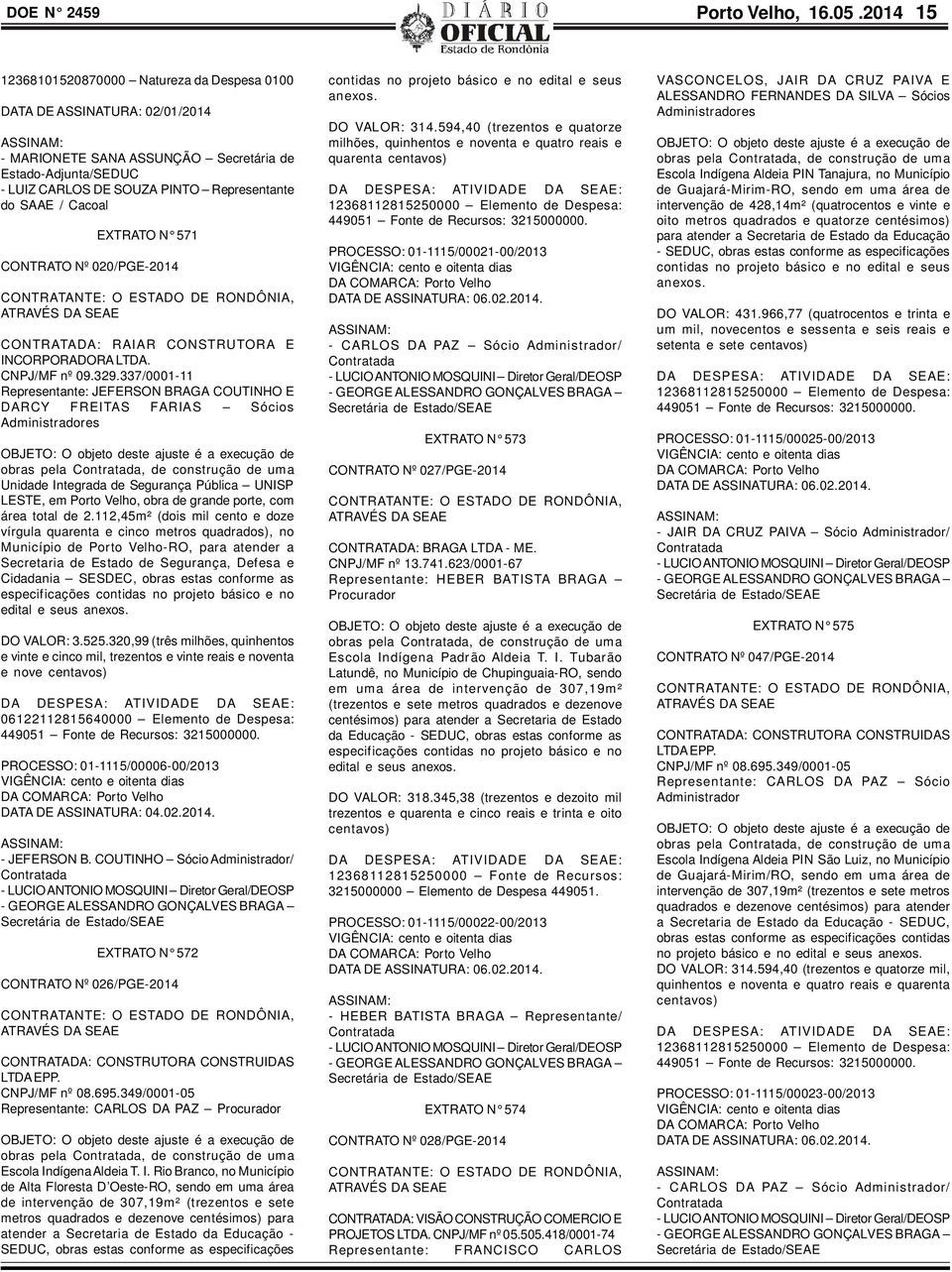 XTRATO N 571 CONTRATO Nº 020/PG-2014 CONTRATANT: O STADO D RONDÔNIA, ATRAVÉS DA SA CONTRATADA: RAIAR CONSTRUTORA INCORPORADORA LTDA. CNPJ/MF nº 09.329.