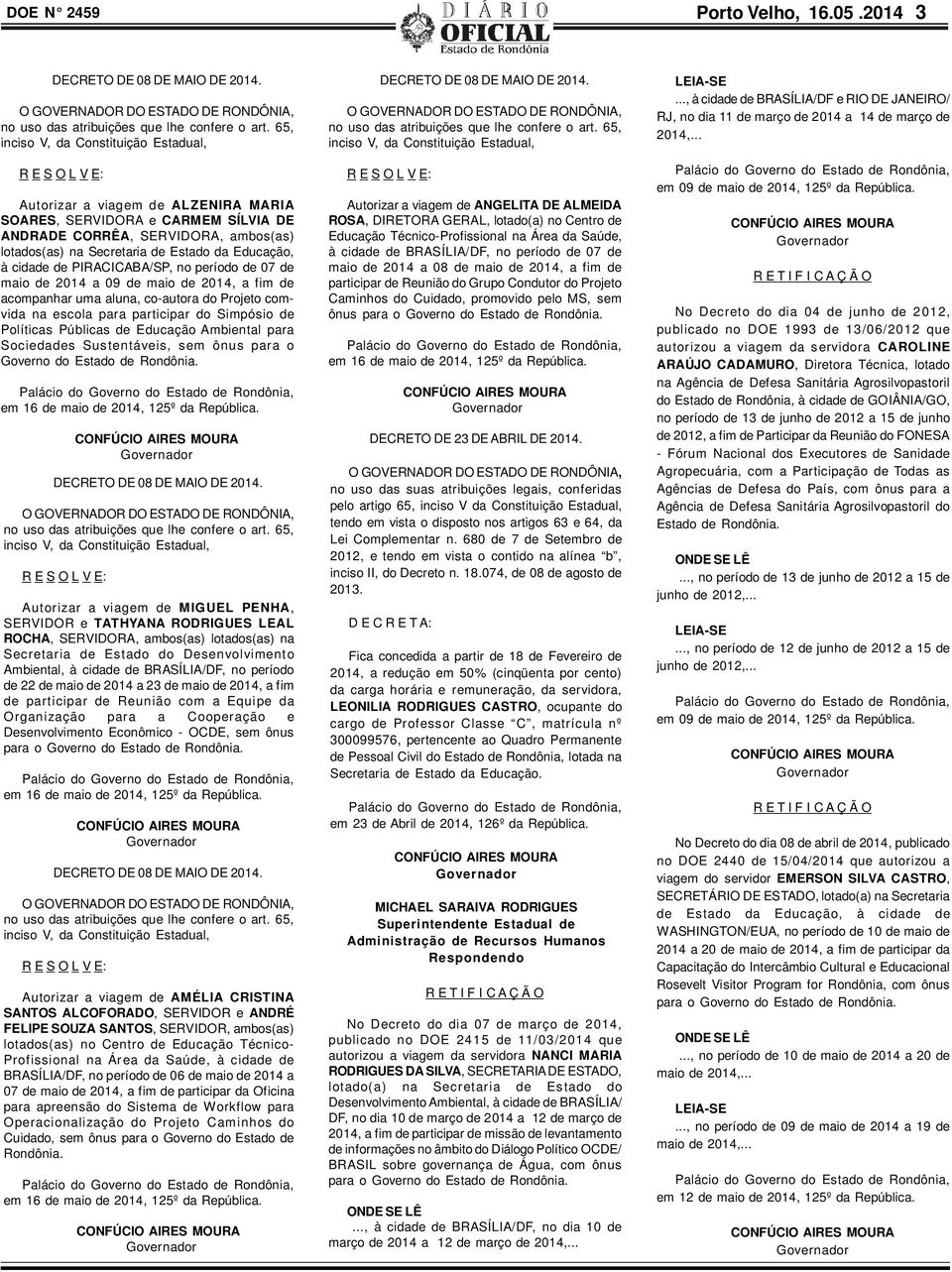 ducação, à cidade de PIRACICABA/SP, no período de 07 de maio de 2014 a 09 de maio de 2014, a fim de acompanhar uma aluna, co-autora do Projeto comvida na escola para participar do Simpósio de