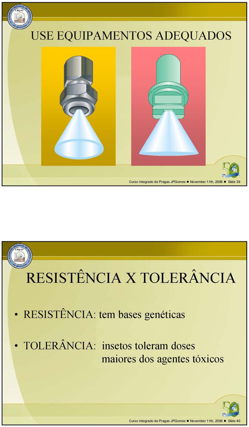 bases genéticas TOLERÂCIA: insetos toleram doses maiores dos