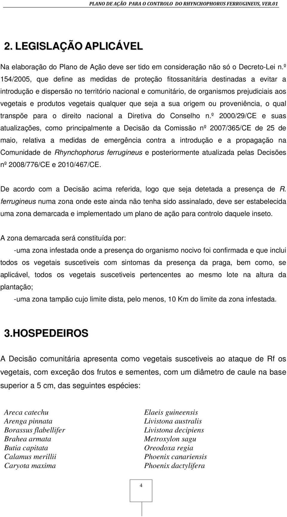 vegetais qualquer que seja a sua origem ou proveniência, o qual transpõe para o direito nacional a Diretiva do Conselho n.