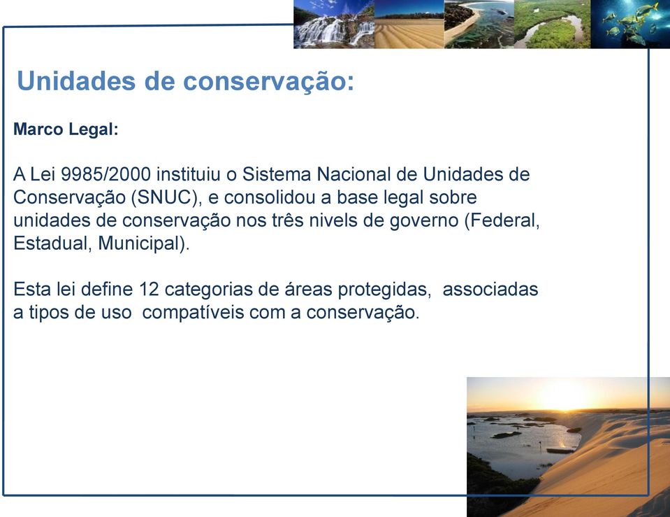 conservação nos três nivels de governo (Federal, Estadual, Municipal).