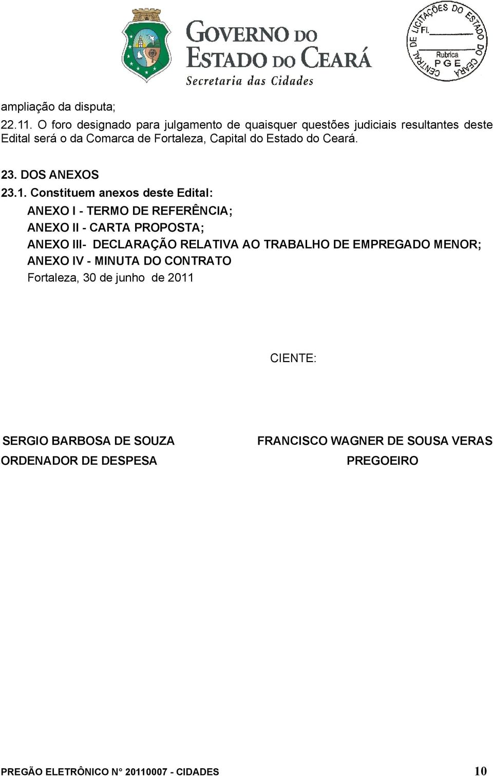 Estado do Ceará. 23. DOS ANEXOS 23.1.