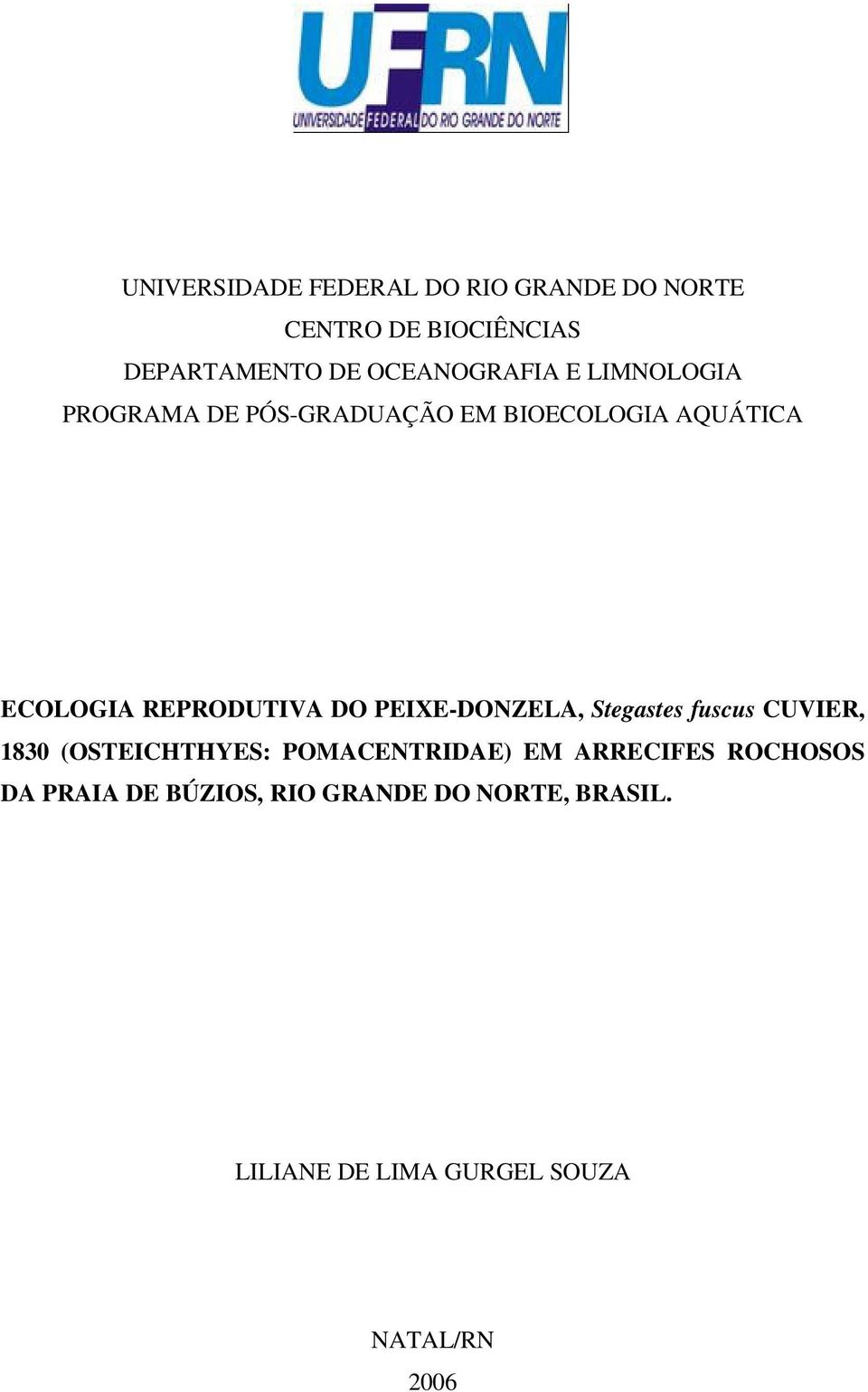 REPRODUTIVA DO PEIXE-DONZELA, Stegastes fuscus CUVIER, 1830 (OSTEICHTHYES: POMACENTRIDAE) EM