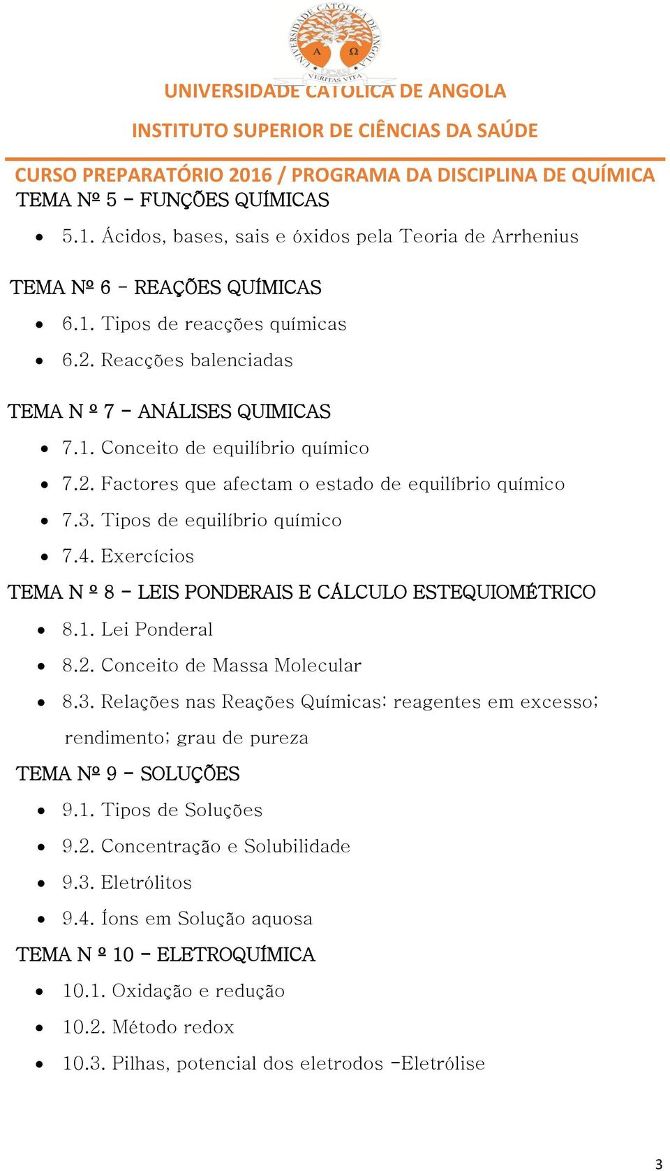 Exercícios TEMA N º 8 - LEIS PONDERAIS E CÁLCULO ESTEQUIOMÉTRICO 8.1. Lei Ponderal 8.2. Conceito de Massa Molecular 8.3.