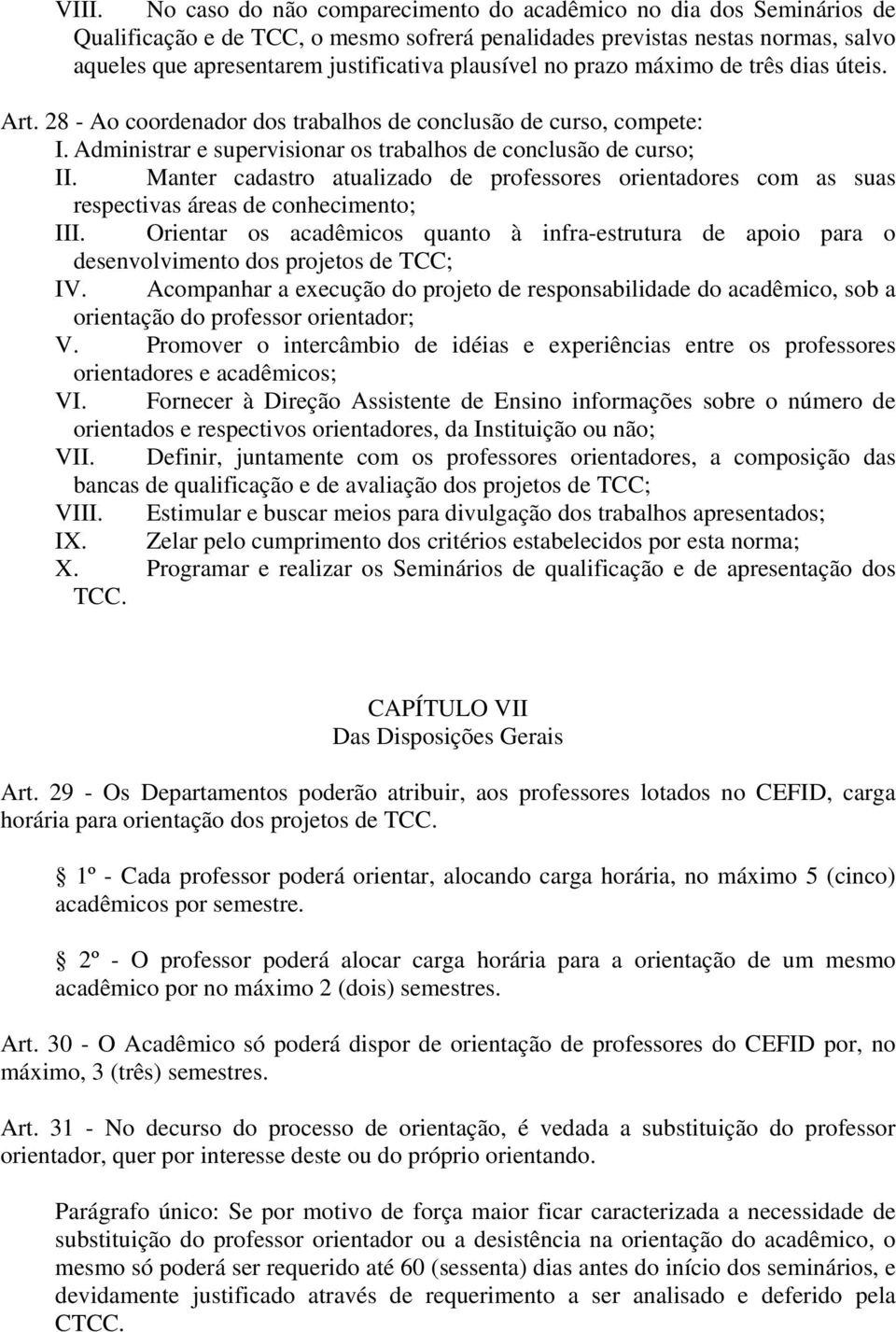 Manter cadastro atualizado de professores orientadores com as suas respectivas áreas de conhecimento; III.