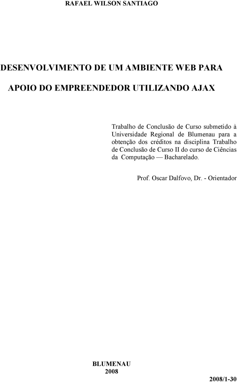 Blumenau para a obtenção dos créditos na disciplina Trabalho de Conclusão de Curso II do