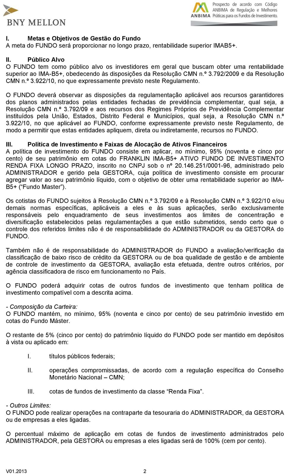 792/2009 e da Resolução CMN n.º 3.922/10, no que expressamente previsto neste Regulamento.