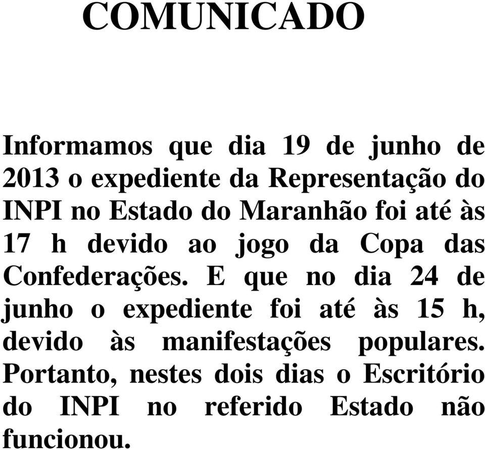 E que no dia 24 de junho o expediente foi até às 15 h, devido às manifestações