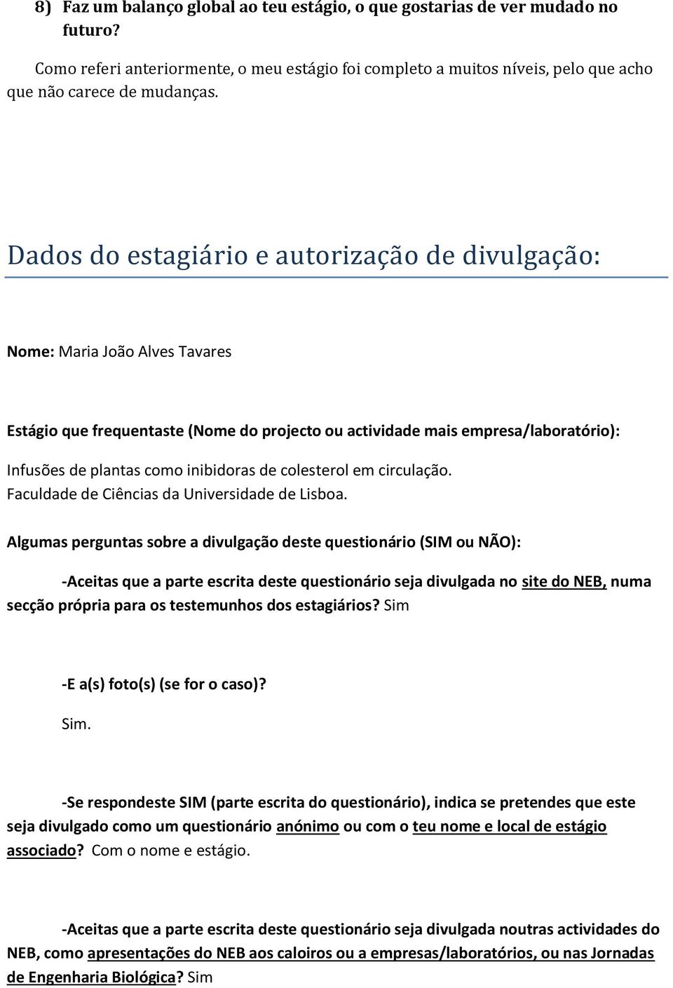 inibidoras de colesterol em circulação. Faculdade de Ciências da Universidade de Lisboa.