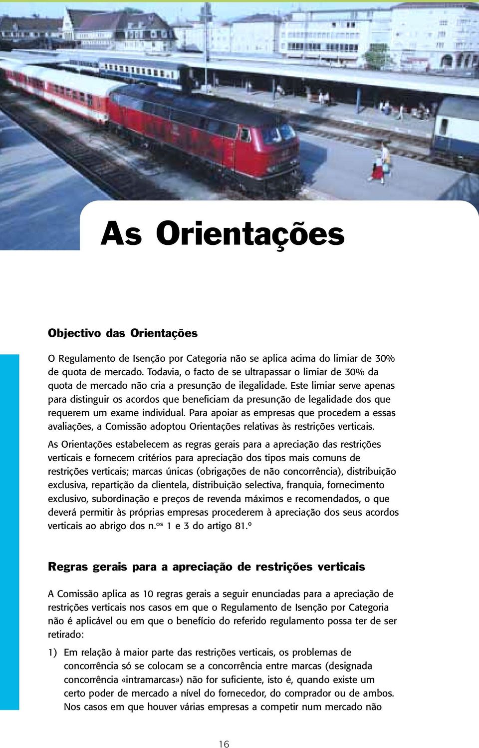 Este limiar serve apenas para distinguir os acordos que beneficiam da presunção de legalidade dos que requerem um exame individual.