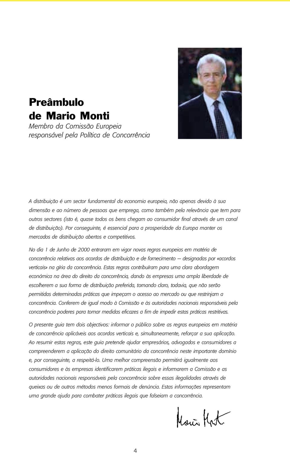 Por conseguinte, é essencial para a prosperidade da Europa manter os mercados de distribuição abertos e competitivos.