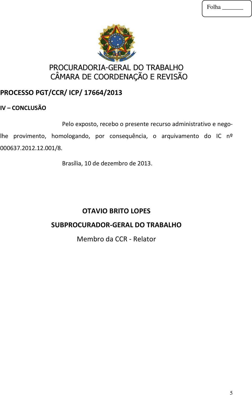 IC nº 000637.2012.12.001/8. Brasília, 10 de dezembro de 2013.