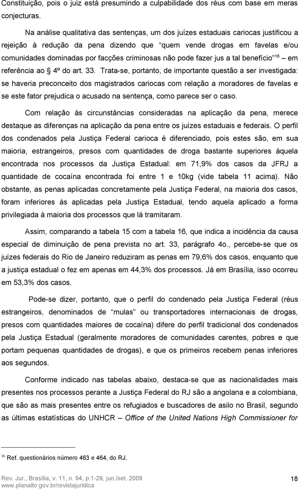 criminosas não pode fazer jus a tal benefício 16 em referência ao 4º do art. 33.