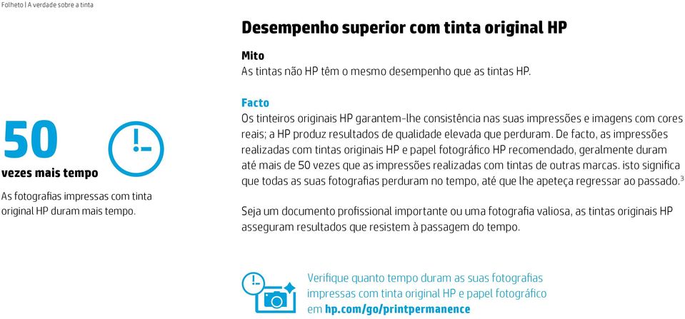 De facto, as impressões realizadas com tintas originais HP e papel fotográfico HP recomendado, geralmente duram até mais de 50 vezes que as impressões realizadas com tintas de outras marcas.