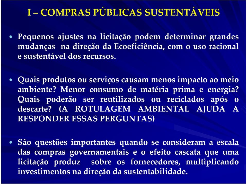 Quais poderão ser reutilizados ou reciclados após o descarte?