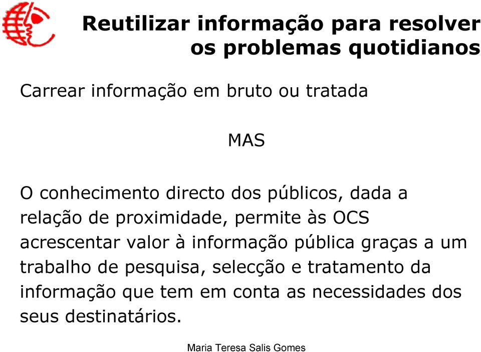 proximidade, permite às OCS acrescentar valor à informação pública graças a um trabalho