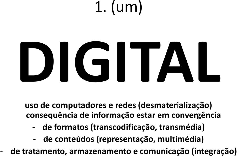 (transcodificação, transmédia) - de conteúdos (representação,