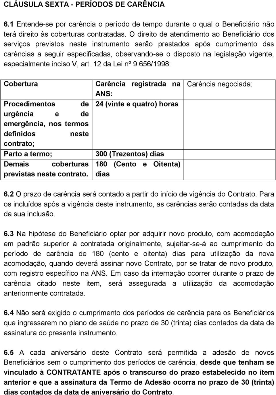 vigente, especialmente inciso V, art. 12 da Lei nº 9.