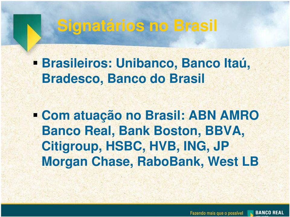 Brasil: ABN AMRO Banco Real, Bank Boston, BBVA,